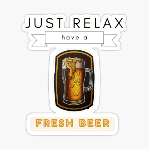 Just relax have a fresh beer Sticker