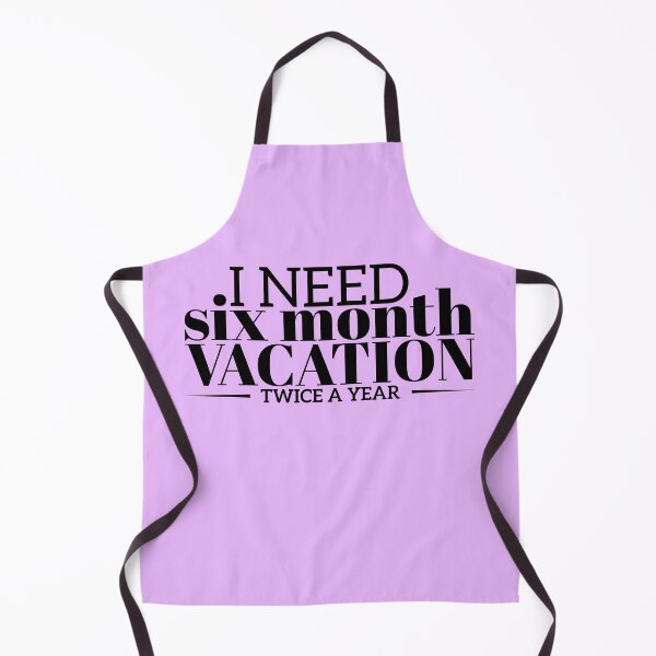 Item preview, I Need Six Month Vacation Twice a Year designed and sold by Giro-design.