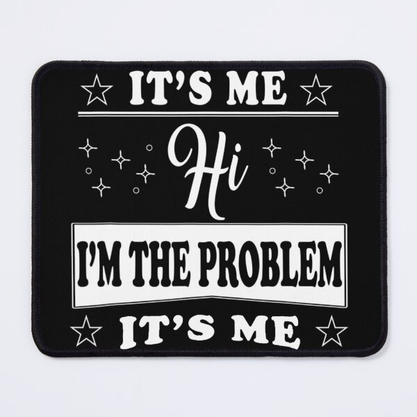 Item preview, Its Me Hi Im The Problem designed and sold by Anna Turner.