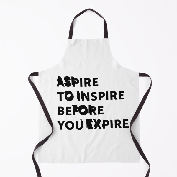 Item preview, Aspire to inspire before you expire designed and sold by My Stato.