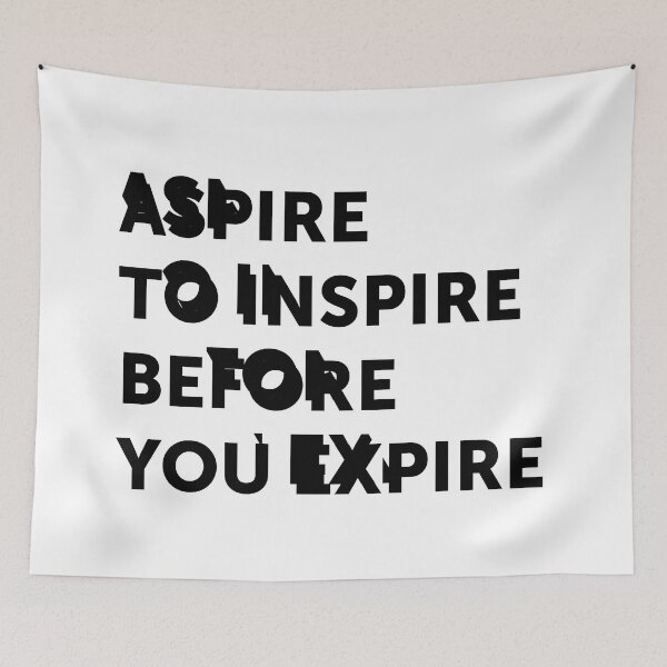 Item preview, Aspire to inspire before you expire designed and sold by My Stato.
