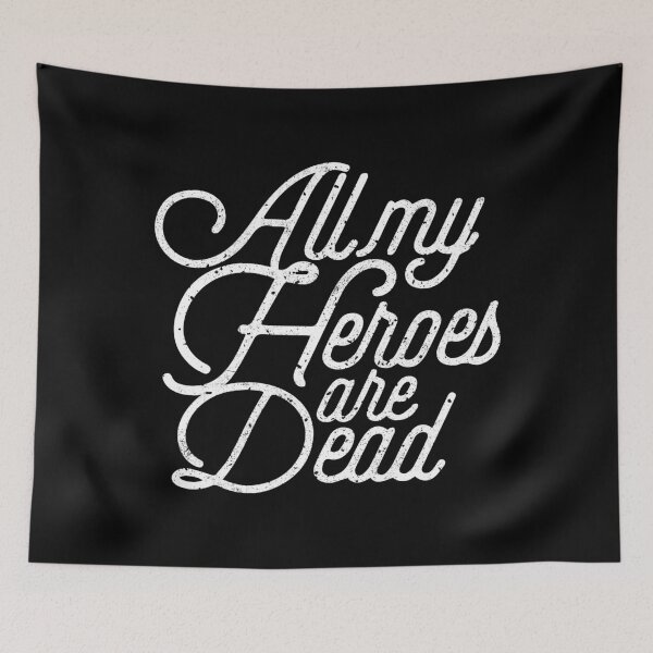 Item preview, All My Heroes Are Dead designed and sold by therocketman.