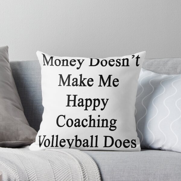 Item preview, Money Doesn't Make Me Happy Coaching Volleyball Does  designed and sold by supernova23.