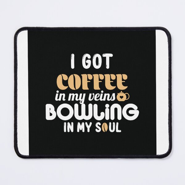 Item preview, Coffe in my viens bowling in my soul designed and sold by Streetsigns1957.