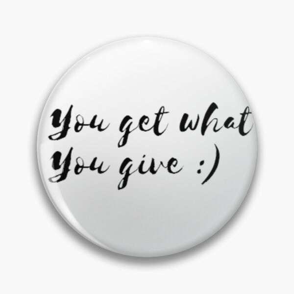 Item preview, You get what you give quote designed and sold by Gabrich1.