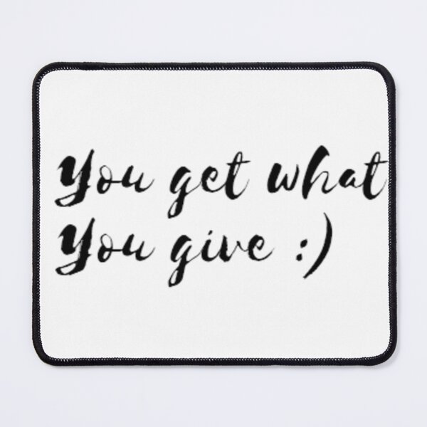 Item preview, You get what you give quote designed and sold by Gabrich1.