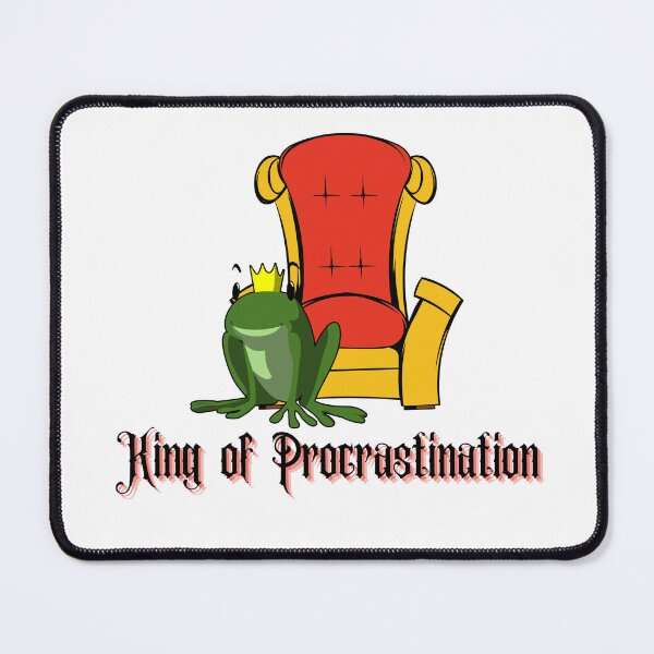 Item preview, King of Procrastination designed and sold by meesara.