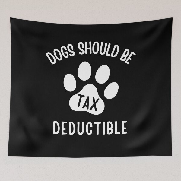 Item preview, Dogs Should be Tax Deductible Funny Paw designed and sold by SimpliText.