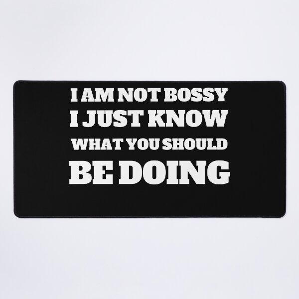 Item preview, i am not bossy i just know what you should be doing designed and sold by stor11.