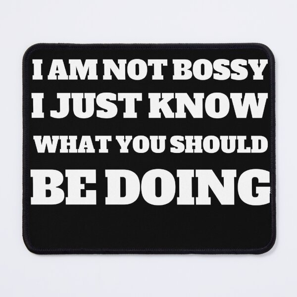 Item preview, i am not bossy i just know what you should be doing designed and sold by stor11.