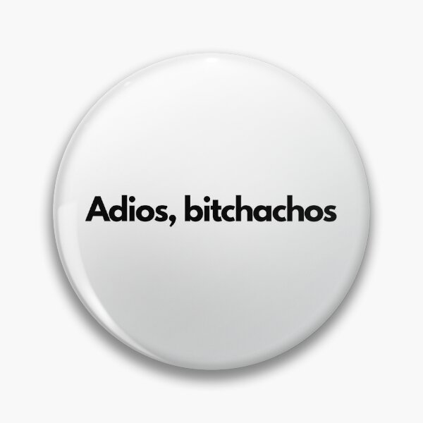 Item preview, Adios bitchachos designed and sold by Ralu04.