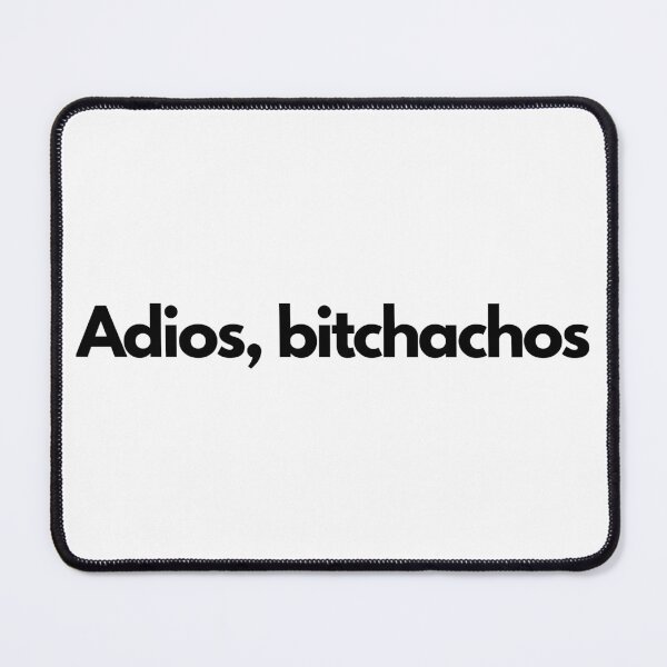 Item preview, Adios bitchachos designed and sold by Ralu04.