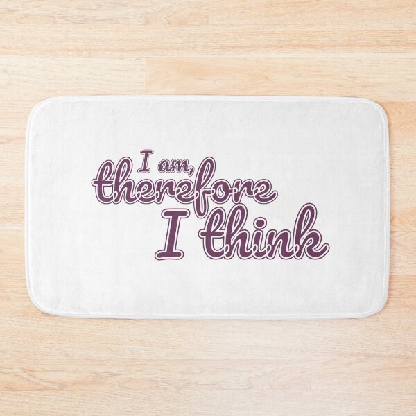 Item preview, I Am, Therefore I Think...Right? designed and sold by LapillusDesigns.