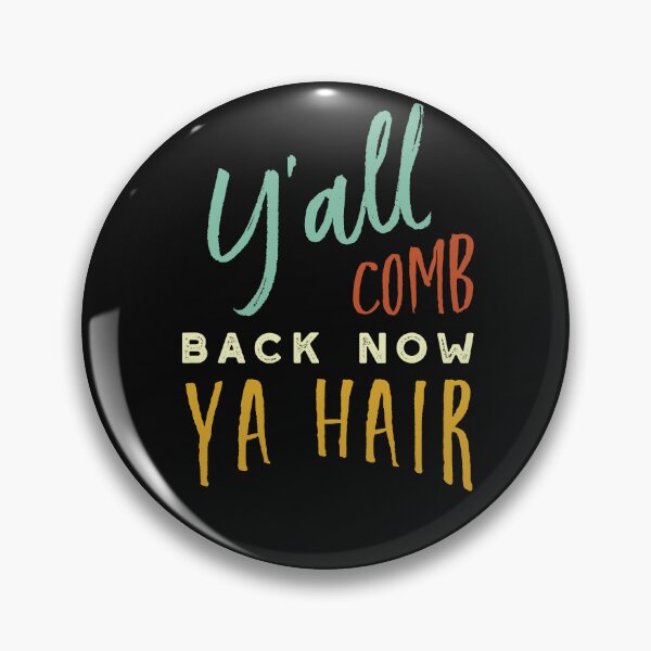 Item preview, Stylist Pun Y'all Comb Back Now Ya Hair designed and sold by whyitsme.