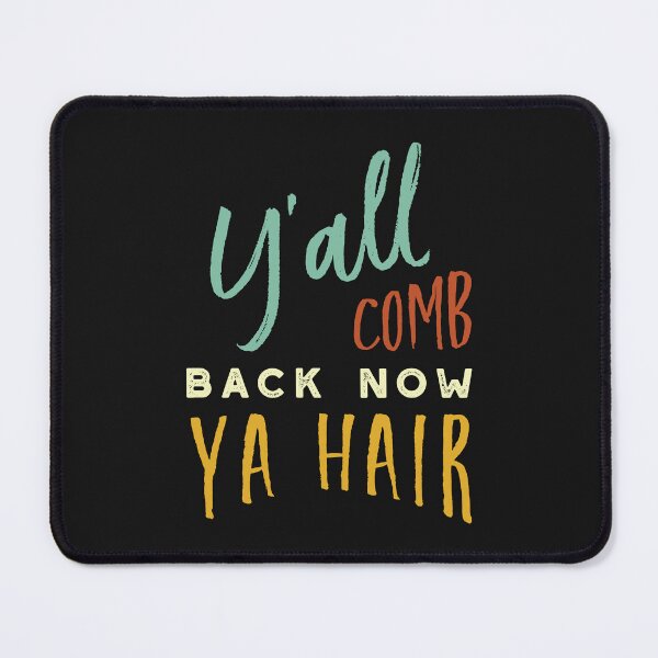 Item preview, Stylist Pun Y'all Comb Back Now Ya Hair designed and sold by whyitsme.