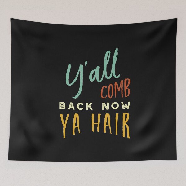 Item preview, Stylist Pun Y'all Comb Back Now Ya Hair designed and sold by whyitsme.