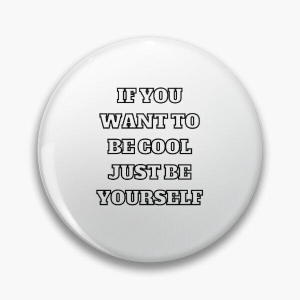 Item preview, if you want to be cool just be yourself designed and sold by stor11.