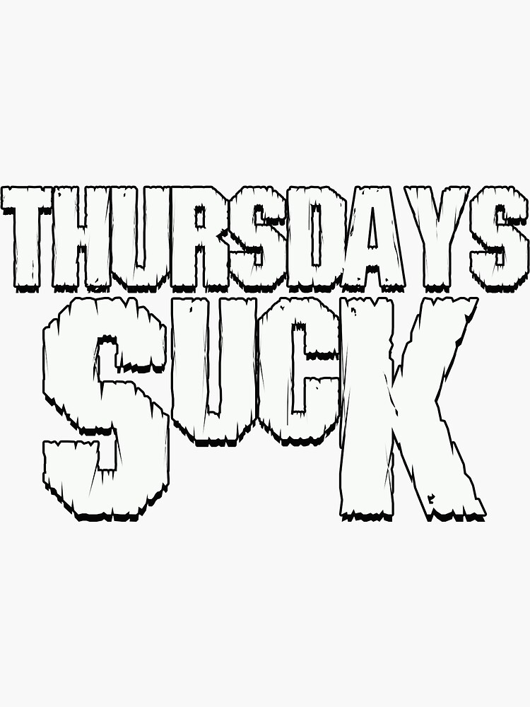 Thumbnail 3 of 3, Sticker, Thursdays Suck designed and sold by Cactusknax.
