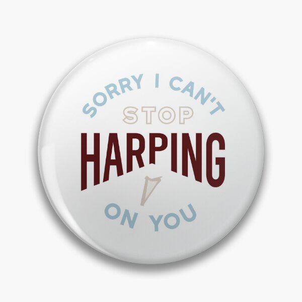 Item preview, Harp Pun Sorry I Can't Stop Harping On You designed and sold by whyitsme.