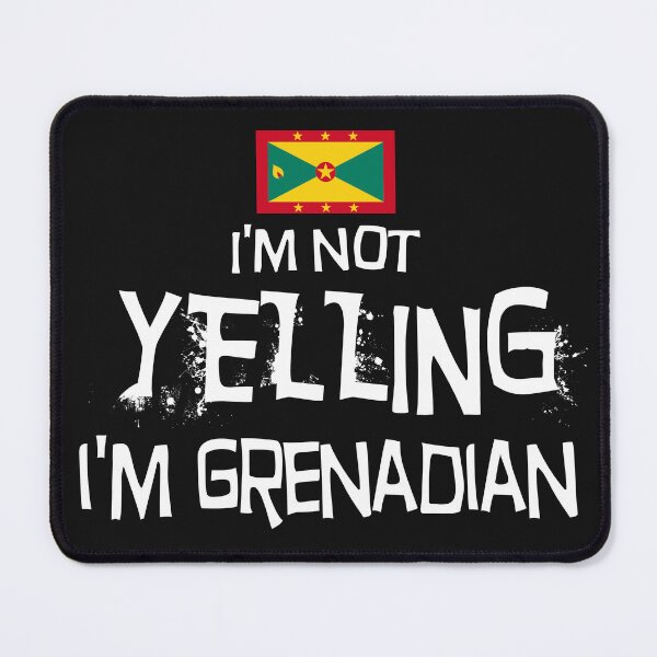 Item preview, Flag of Grenada I'm not yelling, I'm Grenadian. designed and sold by obedtheartist.