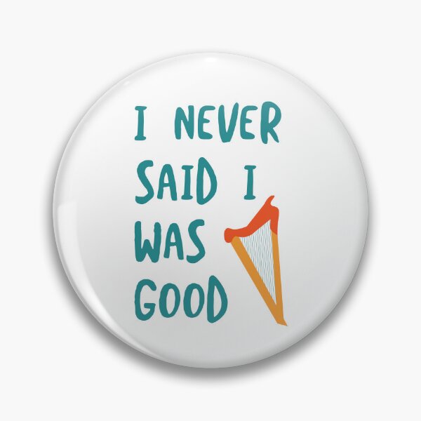 Item preview, Funny Harp I Never Said I was Good designed and sold by whyitsme.