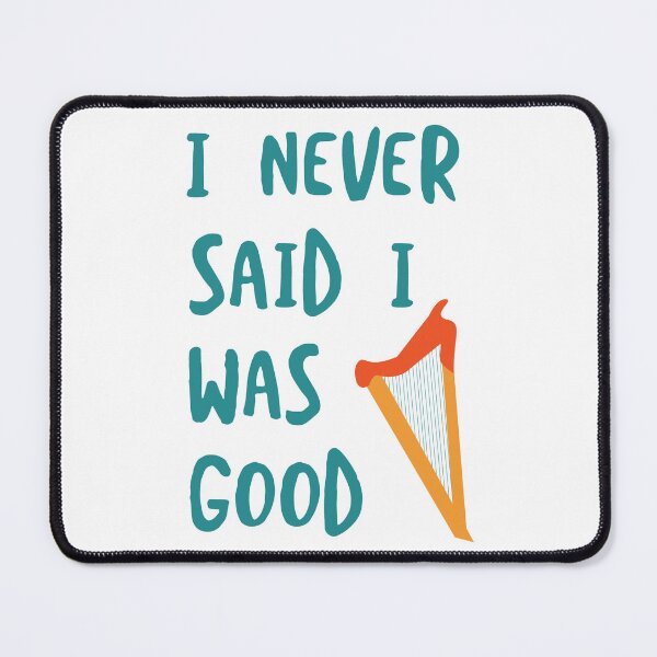Item preview, Funny Harp I Never Said I was Good designed and sold by whyitsme.