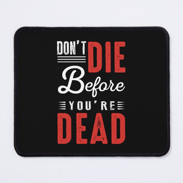 Item preview, Don’t Die Before You’re Dead designed and sold by Design Quill  Studio.
