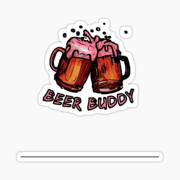 Beer buddy funny Stickers, Unique Designs