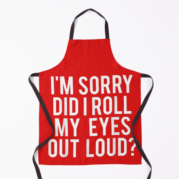Item preview, I'M sorry Did I roll my eyes out loud designed and sold by nicedesign01.
