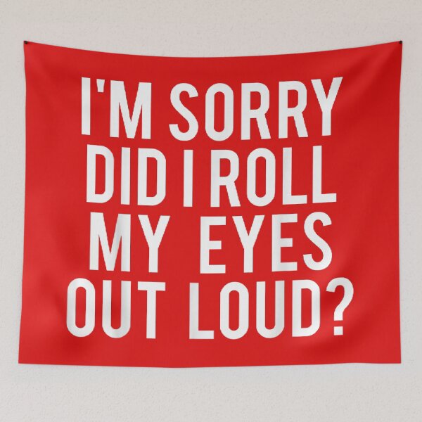 Item preview, I'M sorry Did I roll my eyes out loud  designed and sold by nicedesign01.