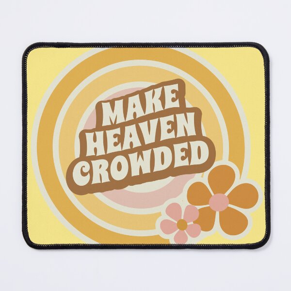 Item preview, Make Heaven Crowded designed and sold by KMIKBAL7.