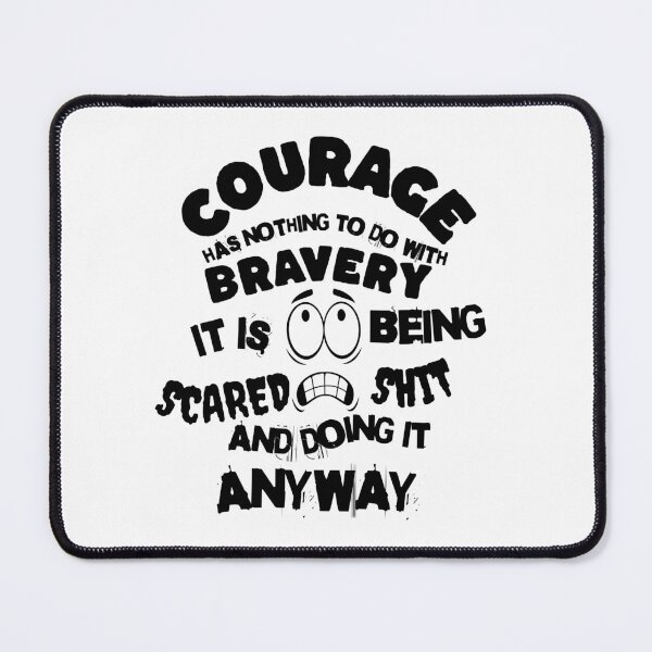 Item preview, Courage Has Nothing To Do With Bravery designed and sold by my-green-gecko.