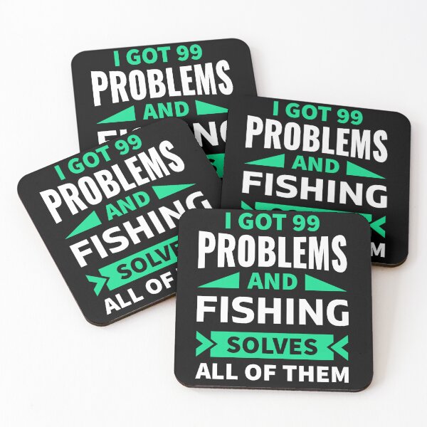 Item preview, I got 99 problems and fishing solves all of them designed and sold by FurioInc.