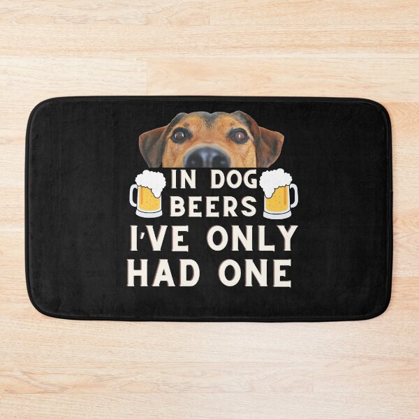 Item preview, IN DOG BEERS I’ve ONLY HAD ONE designed and sold by starfishstuff.