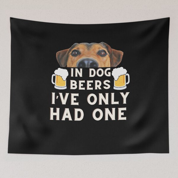 Item preview, IN DOG BEERS I’ve ONLY HAD ONE designed and sold by starfishstuff.