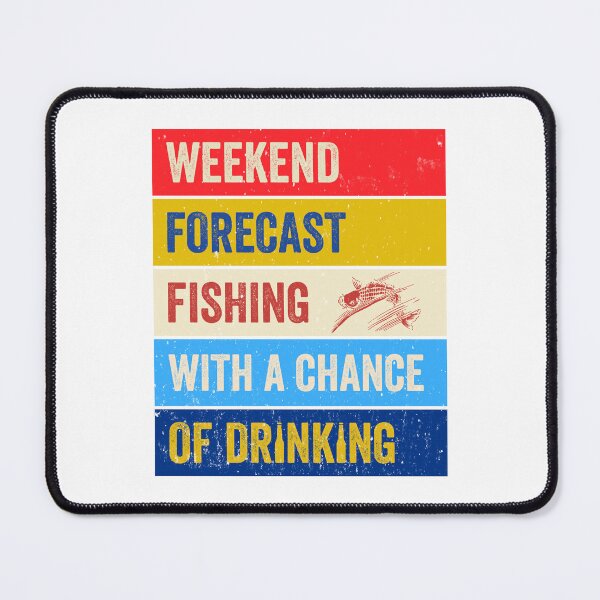 Item preview, Weekend Forecast Fishing With A Chance Of Drinking Fishing Lover designed and sold by AmethystMurad.