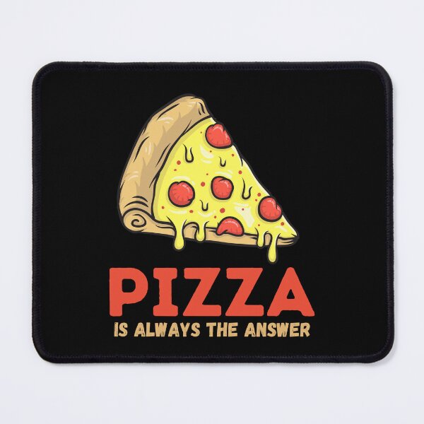 Item preview, Pizza Is Always the Answer - Hot and Fresh - Cheesy Delight designed and sold by WBP Mart.