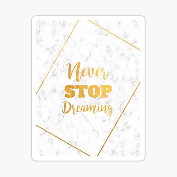Never Stop Dreaming Sticker