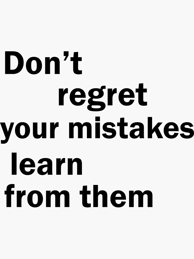 Mistakes & Regrets