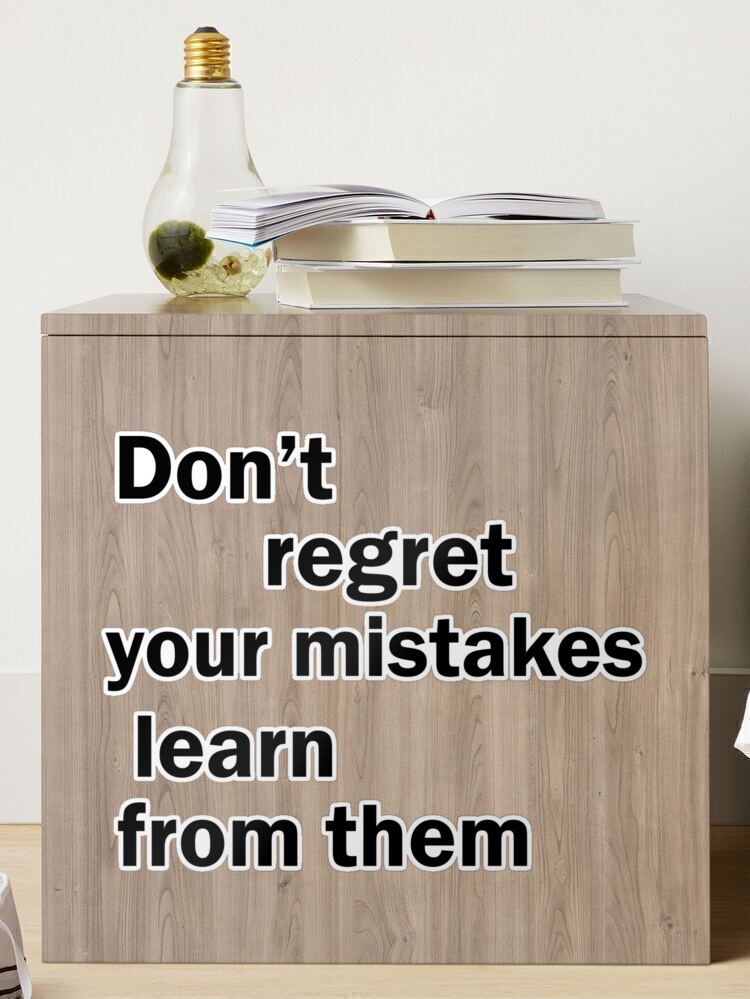 don't regret your mistakes lesarn from them,makes mistake | Sticker