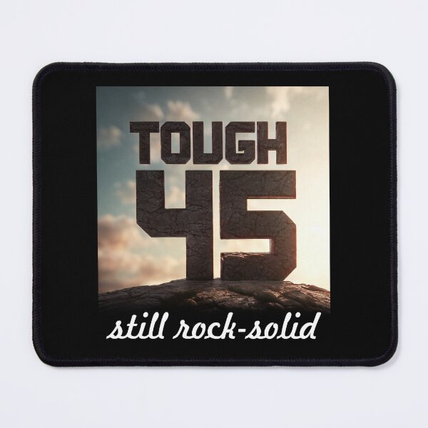 Item preview, 45 and Thriving: Tough and Still Rock Solid designed and sold by ArtCreator2023.
