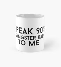 Speak 90's Gangster Rap To Me Mug