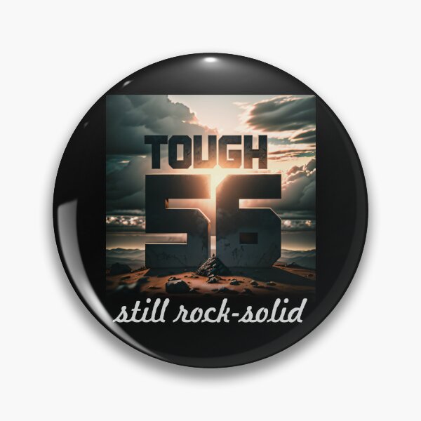 Item preview, 56 and Still Going Strong: Tough and Still Rock-Solid designed and sold by ArtCreator2023.