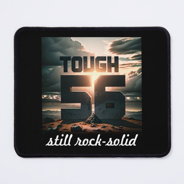 Item preview, 56 and Still Going Strong: Tough and Still Rock-Solid designed and sold by ArtCreator2023.