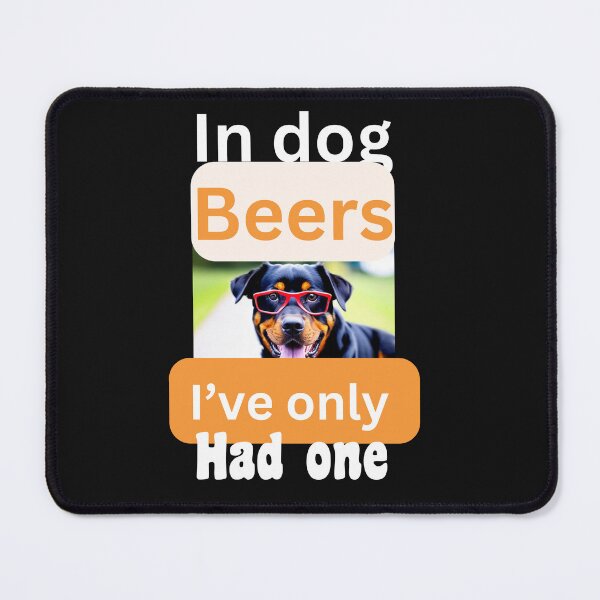Item preview, IN DOG BEERS I’ve ONLY HAD ONE designed and sold by starfishstuff.