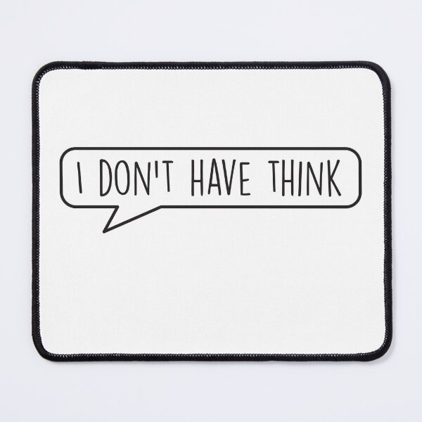 Item preview, Word Bubble: I Don't Have Think designed and sold by BirdandPoppy.