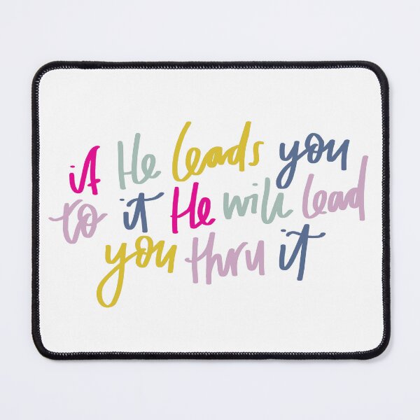 Item preview, if He leads you to it, He will lead you thru it | Christian | Faithful designed and sold by seaniemendoza.