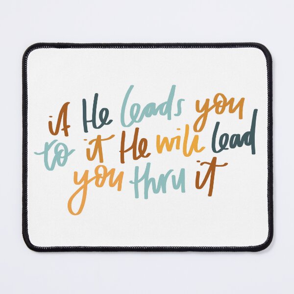 Item preview, if He leads you to it, He will lead you thru it | Christian | Faithful designed and sold by seaniemendoza.