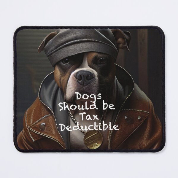 Item preview, Dogs Should be tax Deductible designed and sold by DGtaLrtcom.