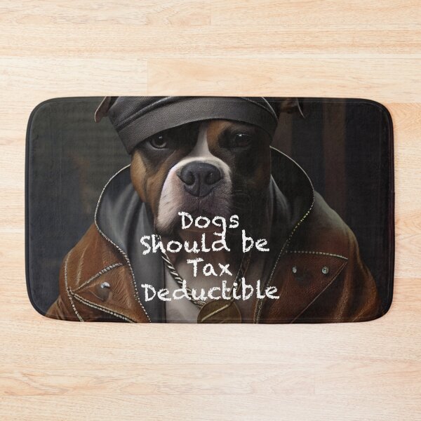 Item preview, Dogs Should be tax Deductible  designed and sold by DGtaLrtcom.